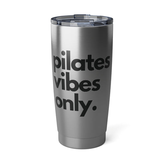 Pilates Vibes Only. Tumbler