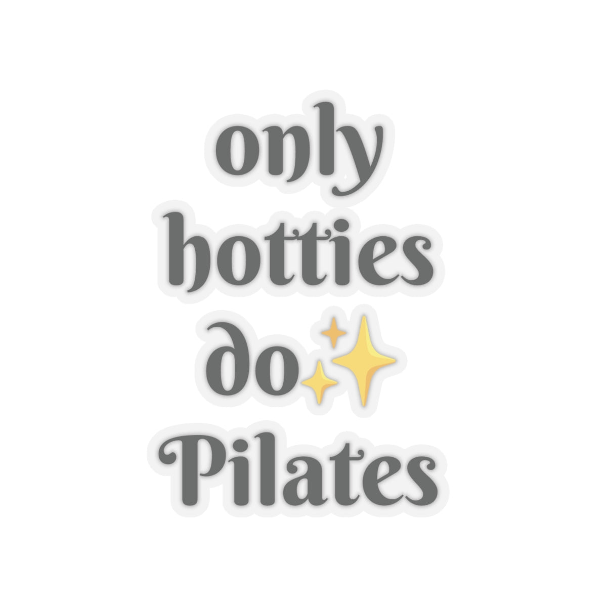 Only Hotties Do Pilates Sticker